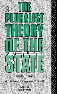 the Pluralist Theory of State: Selected Writings G.D.H. Cole, J.N. Figgis and H.J. Laski