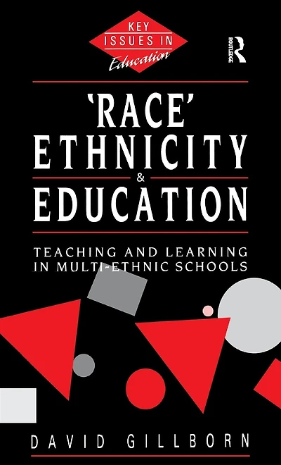 Race, Ethnicity and Education: Teaching Learning Multi-Ethnic Schools