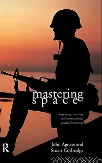 Mastering Space: Hegemony, Territory and International Political Economy