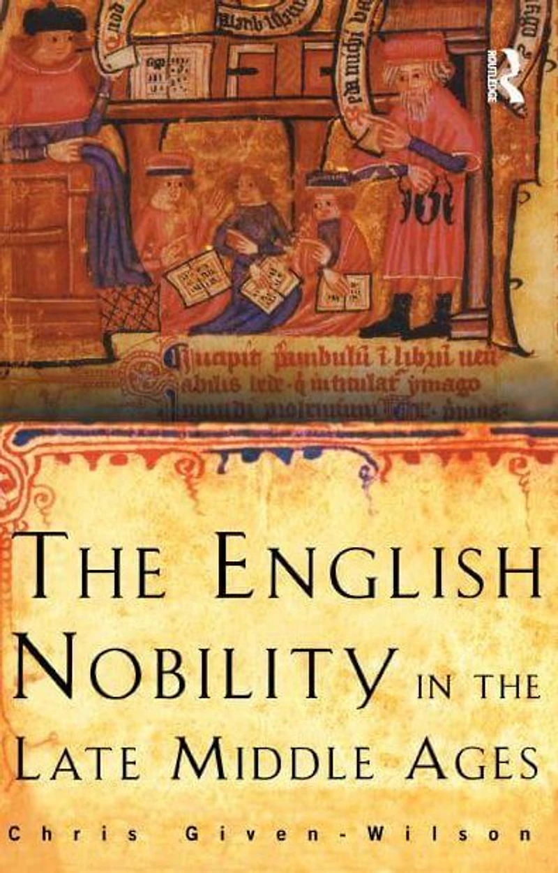 The English Nobility Late Middle Ages: Fourteenth-Century Political Community