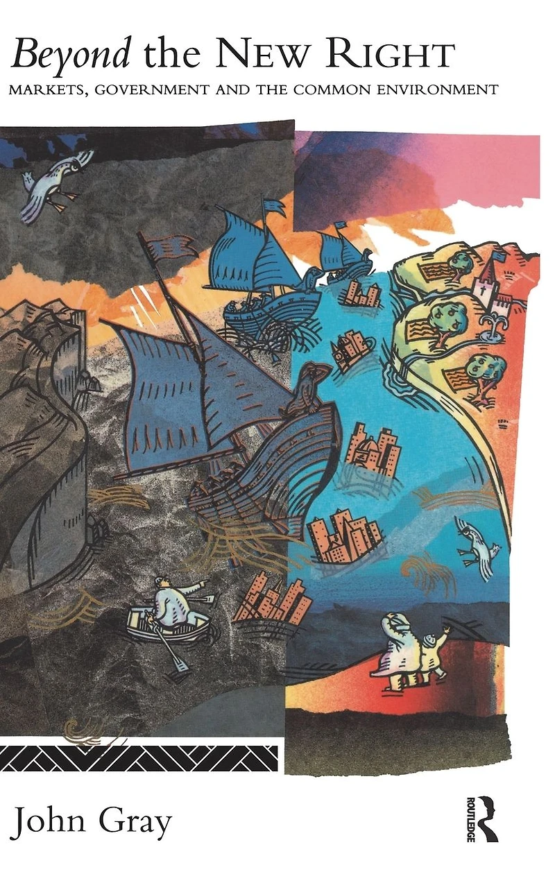 Beyond the New Right: Markets, Government and Common Environment