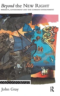 Beyond the New Right: Markets, Government and Common Environment