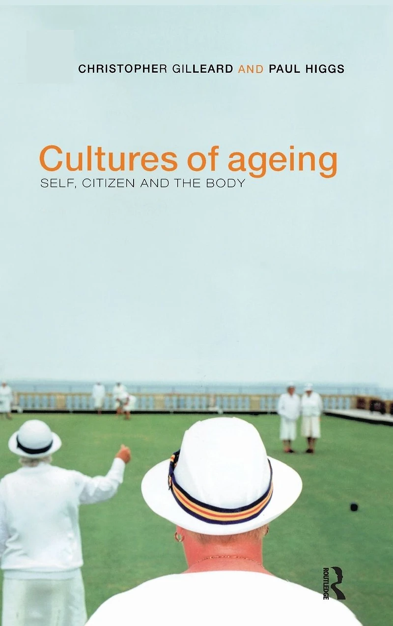 Cultures of Ageing: Self, Citizen and the Body