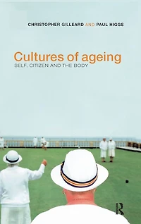 Cultures of Ageing: Self, Citizen and the Body