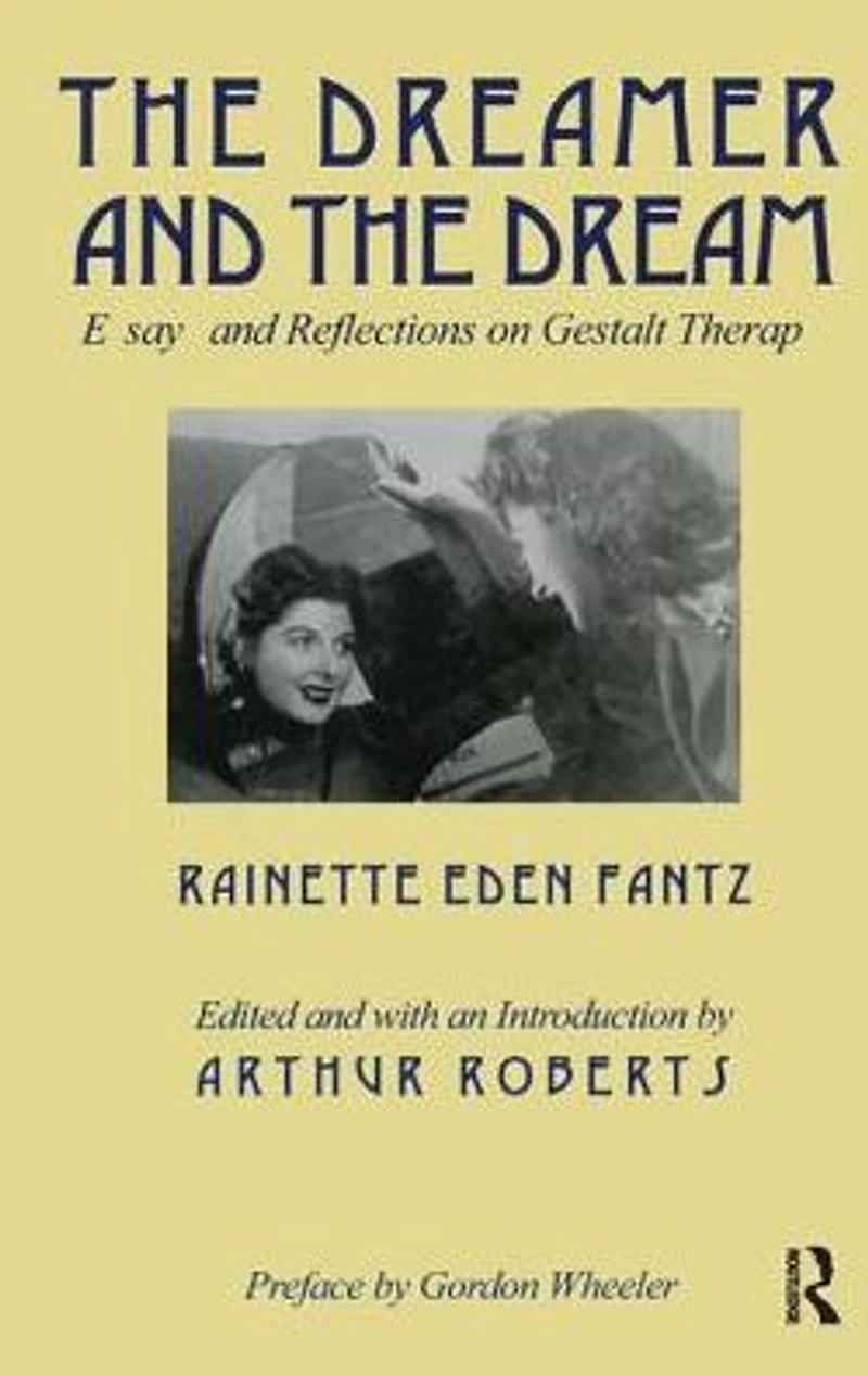 the Dreamer and Dream: Essays Reflections on Gestalt Therapy