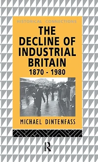 The Decline of Industrial Britain: 1870-1980