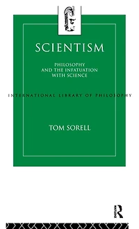 Scientism: Philosophy and the Infatuation with Science