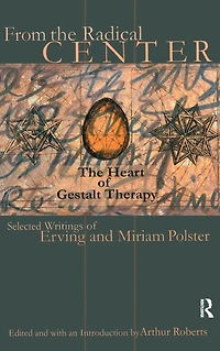 From The Radical Center: Heart of Gestalt Therapy
