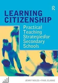 Learning Citizenship: Practical Teaching Strategies for Secondary Schools