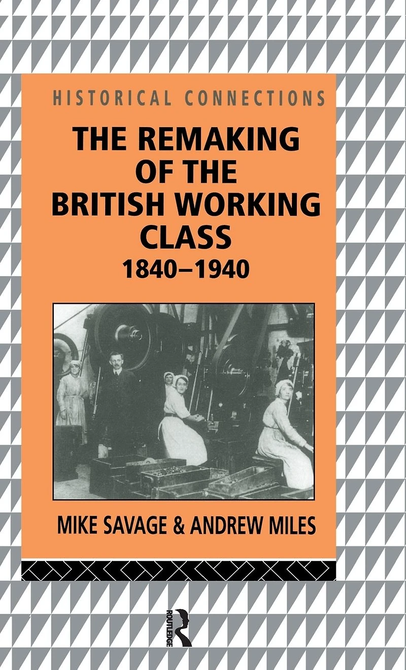the Remaking of British Working Class, 1840-1940