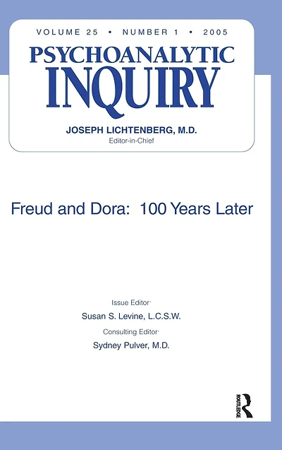 Freud and Dora: 100 Years Later: Psychoanalytic Inquiry, 25.1