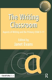 the Writing Classroom: Aspects of and Primary Child 3-11