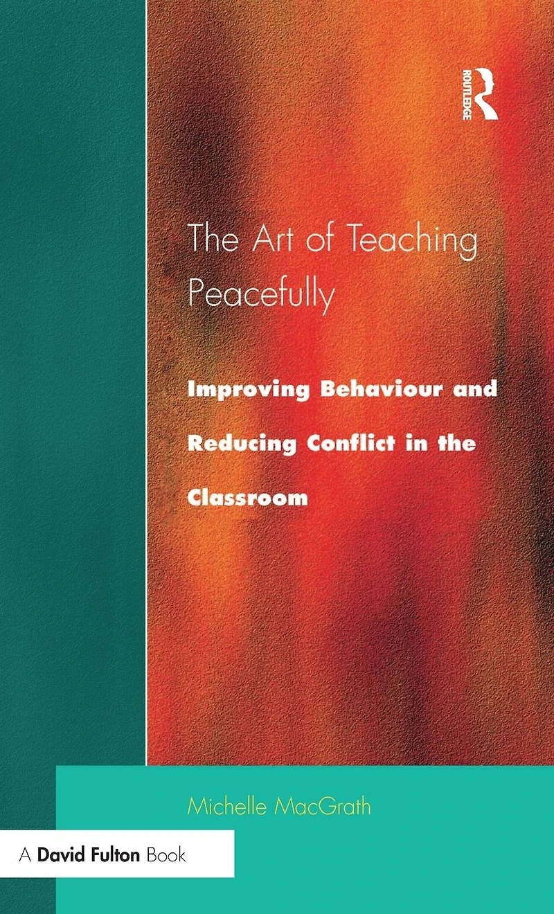 Art of Teaching Peacefully: Improving Behavior and Reducing Conflict the Classroom