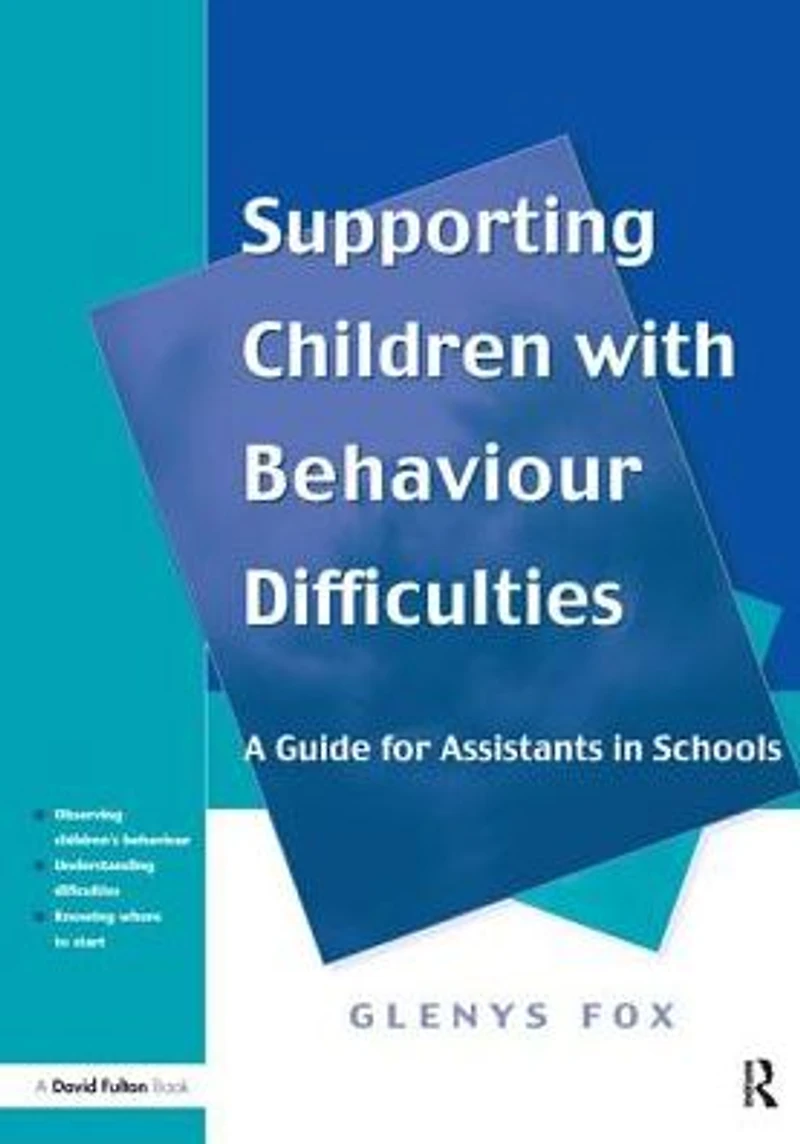 Supporting Children with Behaviour Difficulties: A Guide for Assistants Schools