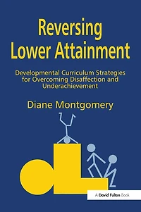 Reversing Lower Attainment: Developmental Curriculum Strategies for Overcoming Disaffection and Underachievement