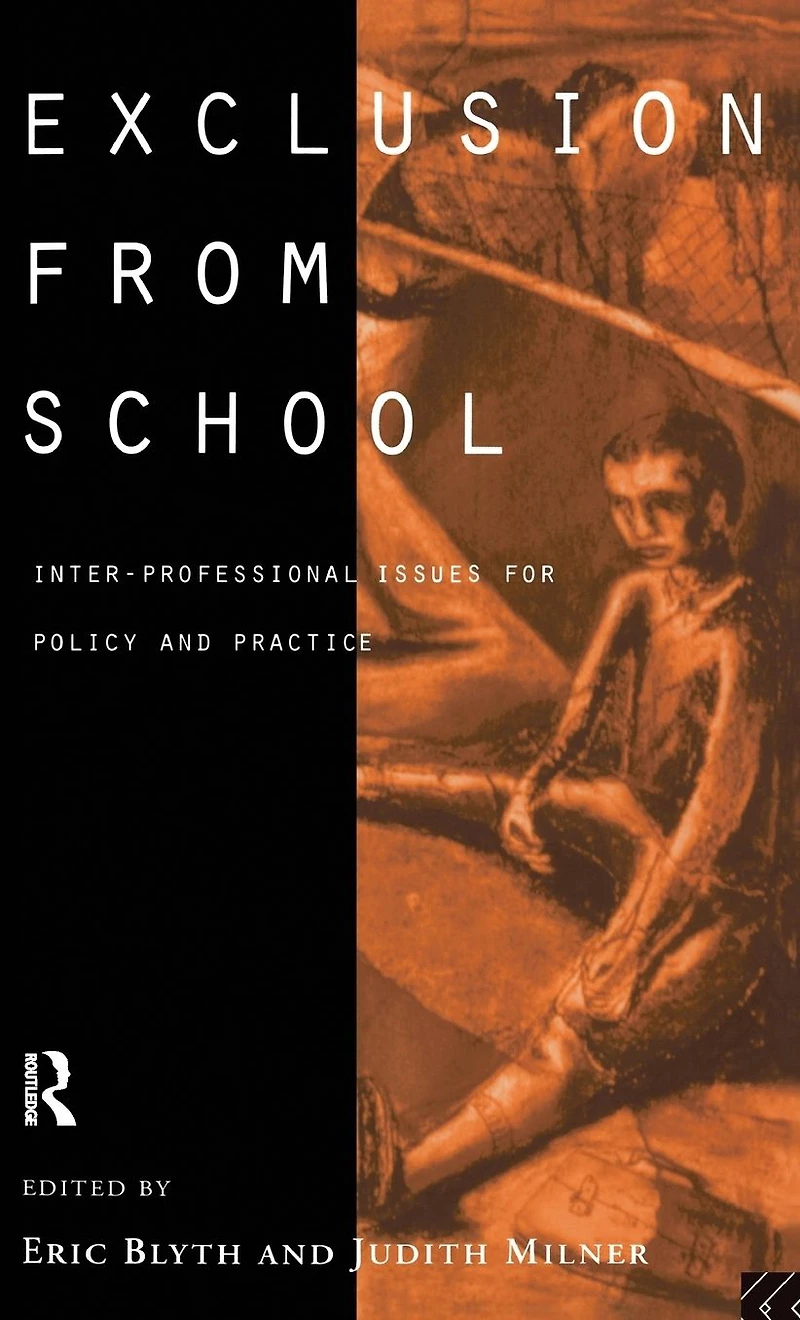 Exclusion From School: Multi-Professional Approaches to Policy and Practice