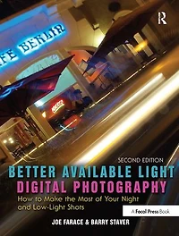 Better Available Light Digital Photography: How to Make the Most of Your Night and Low-Light Shots