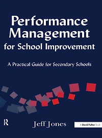 Performance Management for School Improvement: A Practical Guide Secondary Schools
