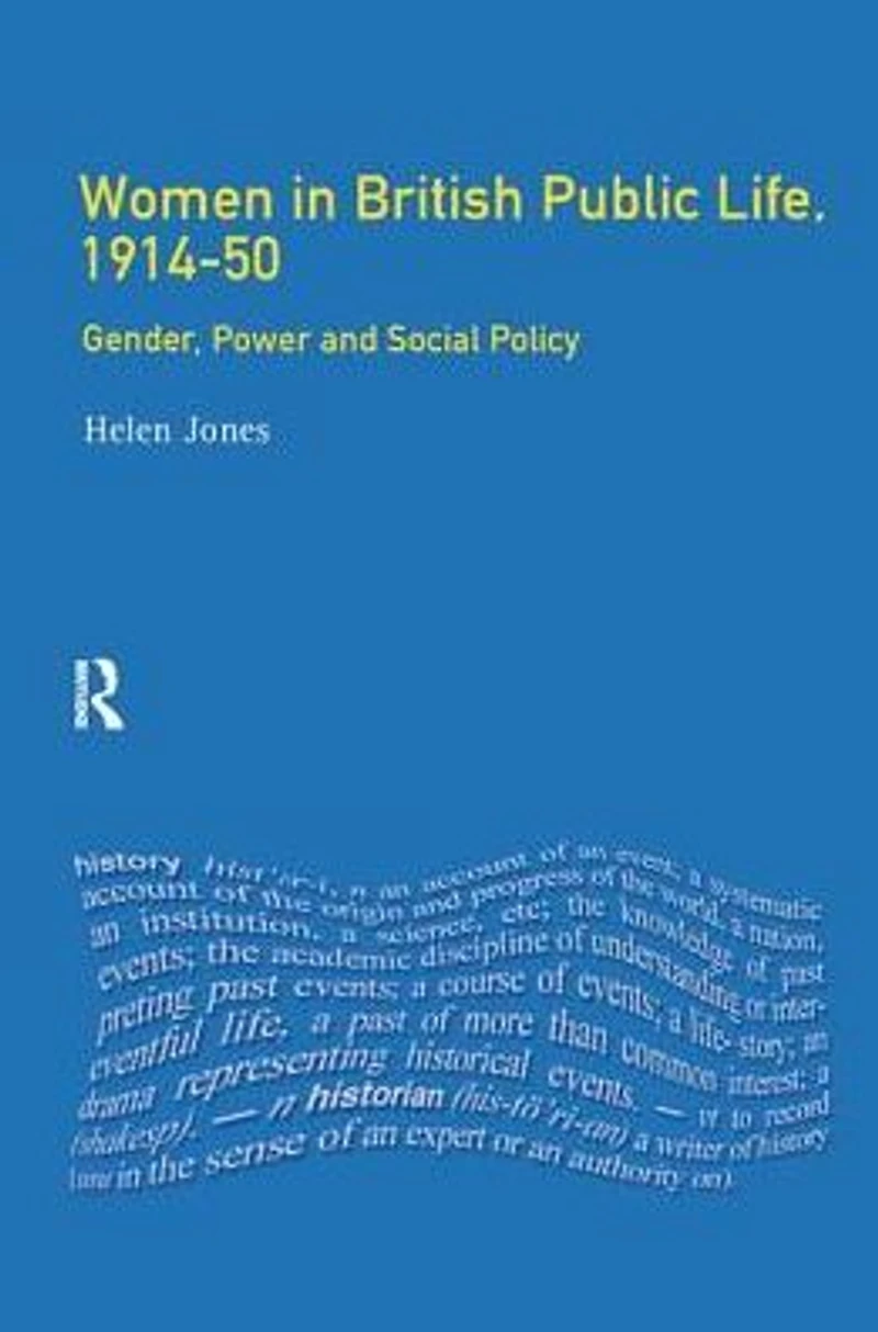 Women British Public Life, 1914 - 50: Gender, Power and Social Policy