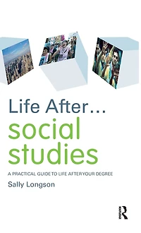 Life After... Social Studies: A Practical Guide to After Your Degree