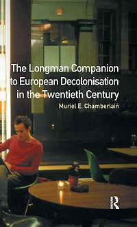 Longman Companion to European Decolonisation the Twentieth Century