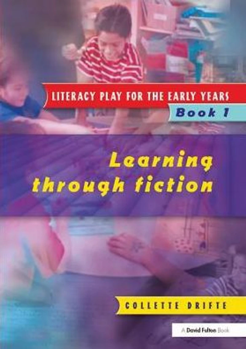 Literacy Play for the Early Years Book 1: Learning Through Fiction