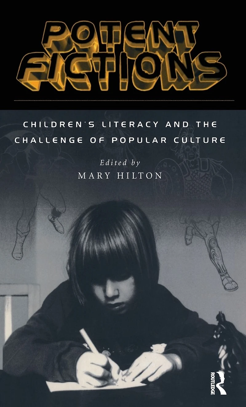 Potent Fictions: Children's Literacy and the Challenge of Popular Culture