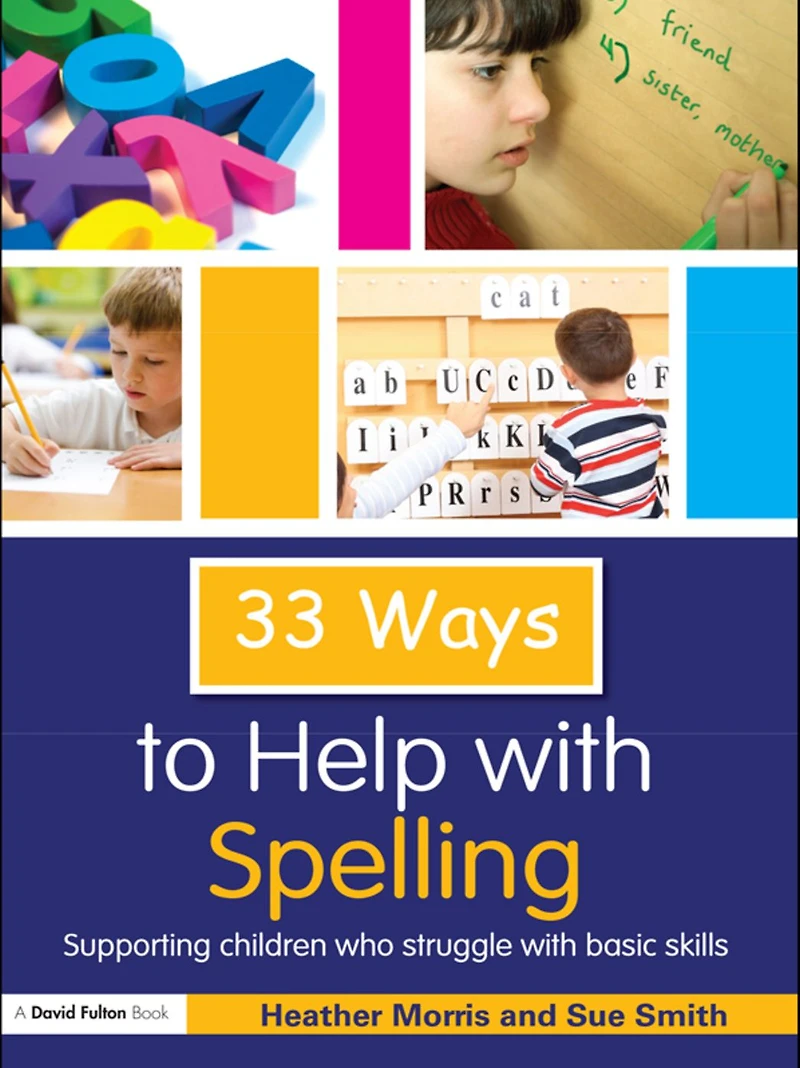 33 Ways to Help with Spelling: Supporting Children who Struggle Basic Skills
