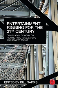 Entertainment Rigging for the 21st Century: Compilation of Work on Practices, Safety, and Related Topics
