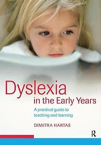 Dyslexia the Early Years: A Practical Guide to Teaching and Learning
