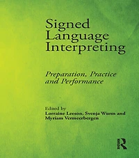 Signed Language Interpreting: Preparation, Practice and Performance
