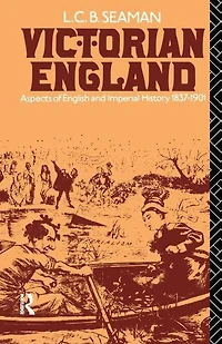 Victorian England: Aspects of English and Imperial History 1837-1901