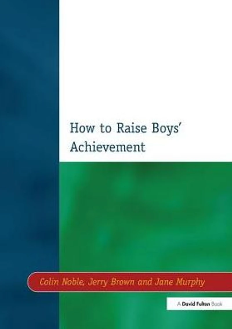 How to Raise Boys' Achievement
