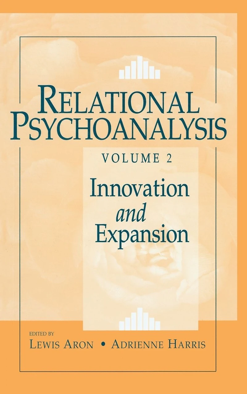 Relational Psychoanalysis, Volume 2: Innovation and Expansion