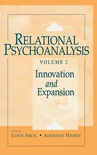 Relational Psychoanalysis, Volume 2: Innovation and Expansion