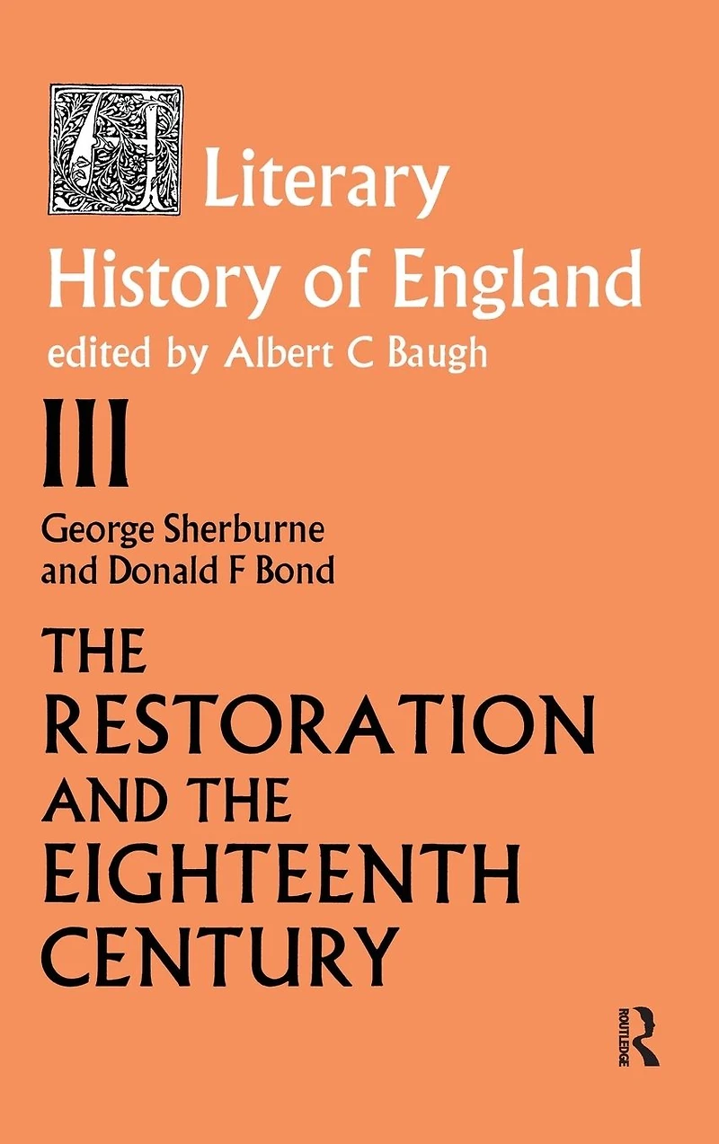 The Literary History of England: Vol 3: Restoration and Eighteenth Century (1660-1789)