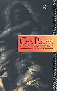 Court Patronage and Corruption Early Stuart England