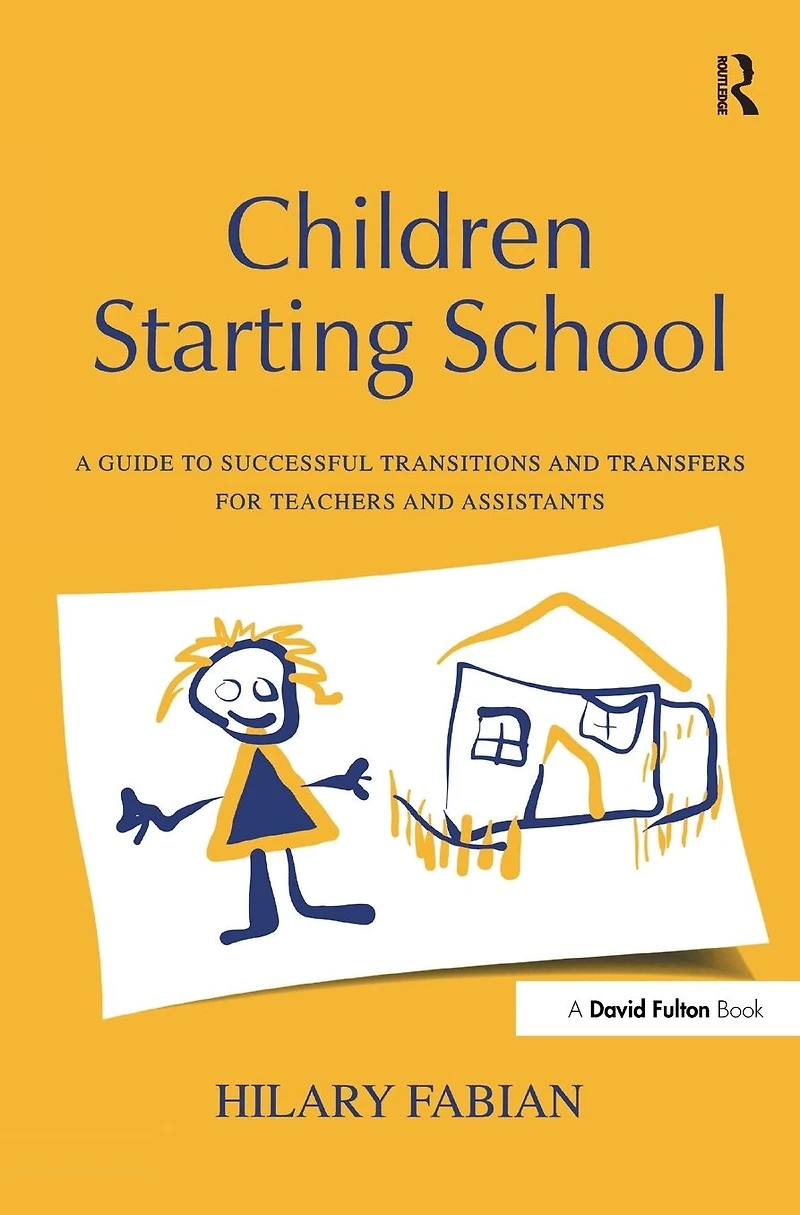 Children Starting School: A Guide to Successful Transitions and Transfers for Teachers Assistants