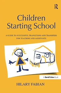 Children Starting School: A Guide to Successful Transitions and Transfers for Teachers Assistants
