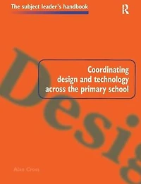Coordinating Design and Technology Across the Primary School