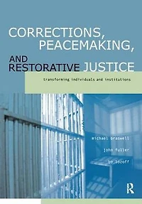 Corrections, Peacemaking and Restorative Justice: Transforming Individuals Institutions