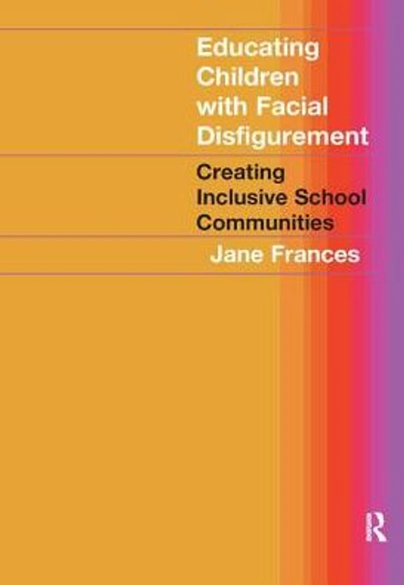Educating Children with Facial Disfigurement: Creating Inclusive School Communities