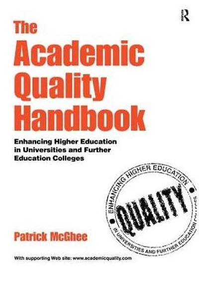 The Academic Quality Handbook: Enhancing Higher Education Universities and Further Colleges