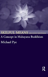 Skilful Means: A Concept Mahayana Buddhism