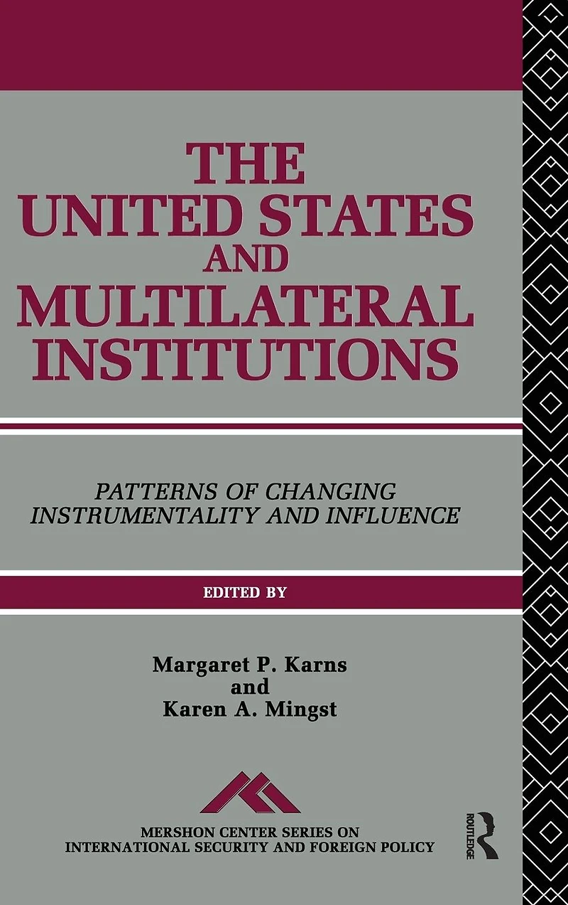 The United States and Multilateral Institutions: Patterns of Changing Instrumentality Influence