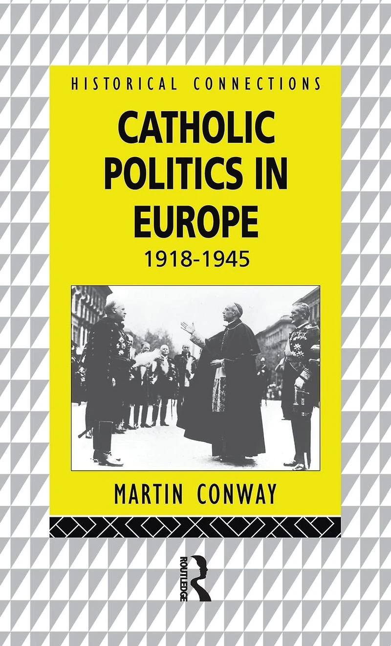 Catholic Politics Europe, 1918-1945