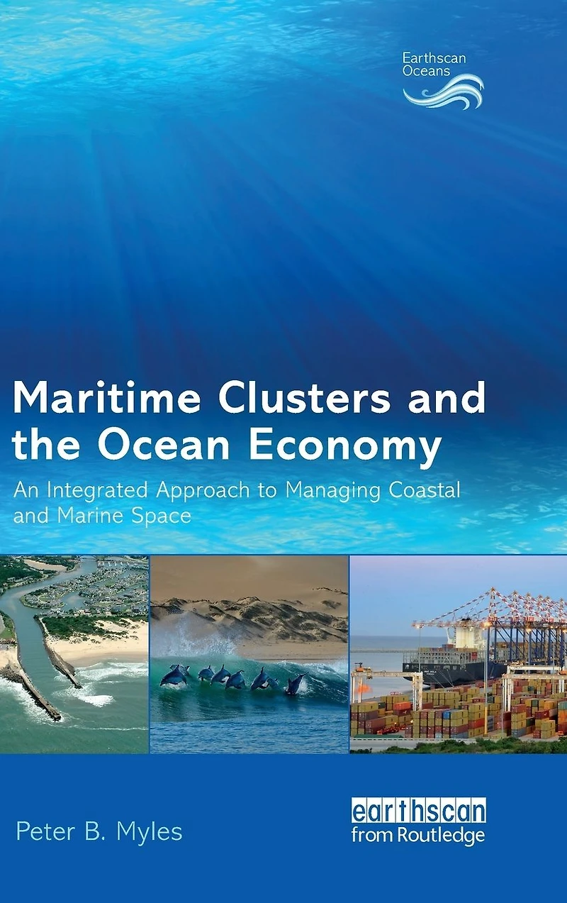 Maritime Clusters and the Ocean Economy: An Integrated Approach to Managing Coastal Marine Space