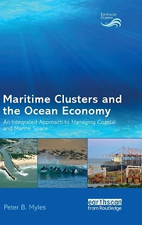 Maritime Clusters and the Ocean Economy: An Integrated Approach to Managing Coastal Marine Space