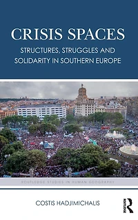 Crisis Spaces: Structures, Struggles and Solidarity Southern Europe