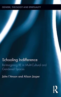 Schooling Indifference: Reimagining RE multi-cultural and gendered spaces